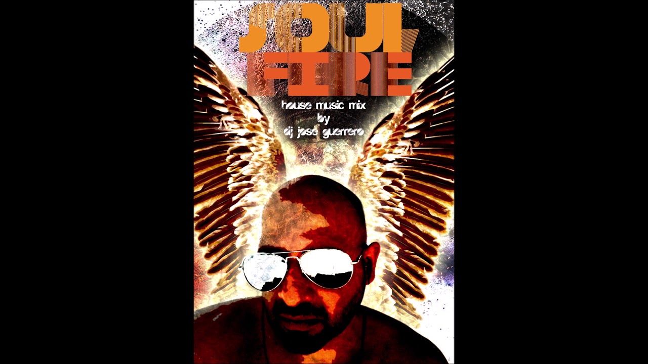Soul Fire - Soulful House Music Mix by DJ Jose Guerrero