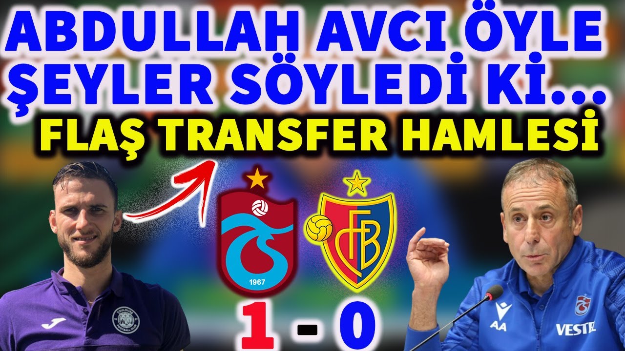 Trabzonspor Basel Ma Sonras Abdullah Avc dan arp c Yorum Ve trabzonspor-basel-ma-sonras-abdullah-avc-dan-arp-c-yorum-ve
