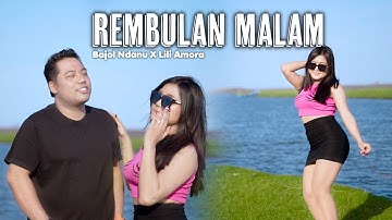 REMBULAN MALAM - Bajol Ndanu X Lili Amora (Official Music Video)
