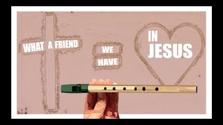 How to Play What a Friend We Have in Jesus on the Tin Whistle