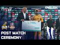 Post Match Ceremony | Peshawar Zalmi vs Quetta Gladiators | English | M 29 | HBL PSL 11 | MZB1K