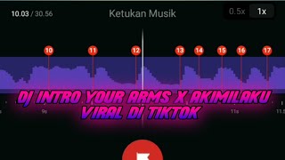 DJ INTRO YOUR ARMS X AKIMILAKU 🤩🎶STORY WA 30 DETIK BEAT VN JEDAG JEDUG