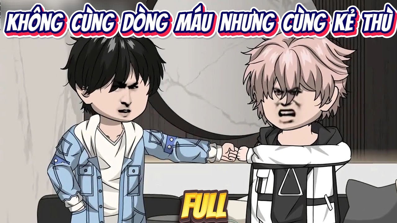 Full Có Kết | Không Cùng Dòng Máu Nhưng Cùng Kẻ Thù  | Hân Hân Vietsub