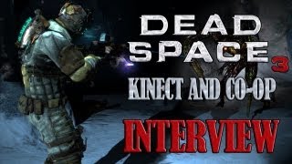 Dead Space 3 Kinect and Co-Op Interview