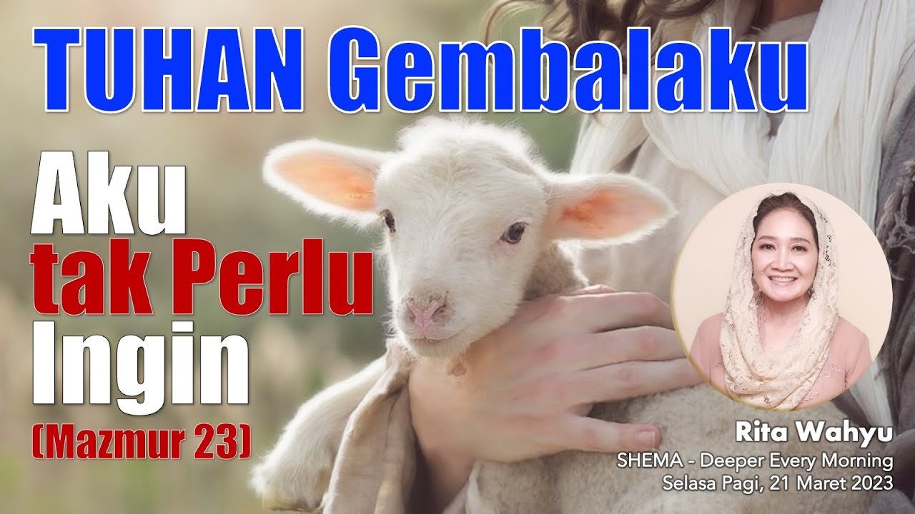 TUHAN GEMBALAKU - Aku Tak Perlu Ingin  (Mazmur 23)