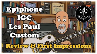 Epiphone Les Paul Custom IGC: Review &amp; First Impressions