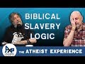 I Can Justify Biblical Slavery! (Hint: No, you can't!) | Sam - UK | Atheist Experience 24.10