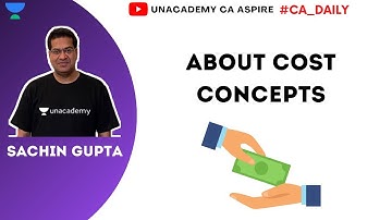 ABOUT COST CONCEPTS | CA Intermediate G1 | Sachin Gupta | Unacademy CA Aspire