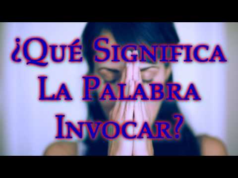 Video: ¿En qué significa invocar?