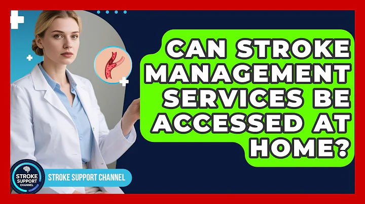 Can Stroke Management Services Be Accessed at Home? | Stroke Support Channel