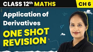 Application of Derivatives - One Shot Revision | Class 12 Maths Chapter 6 | CBSE/IIT-JEE