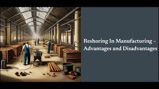 Reshoring In Manufacturing – Advantages and Disadvantages