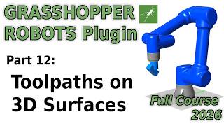 12 Robot Toolpath on 3D Surface | Robots Plugin Course 2026