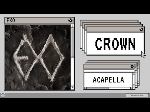EXO 엑소 Crown Acapella 