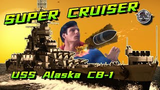 Super CRUISER or Super VULNERABLE? USS Alaska CB-1 | War Thunder Naval