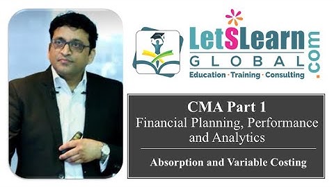 CMA Part 1 | Absorption Variable Costing | LetsLearn Global