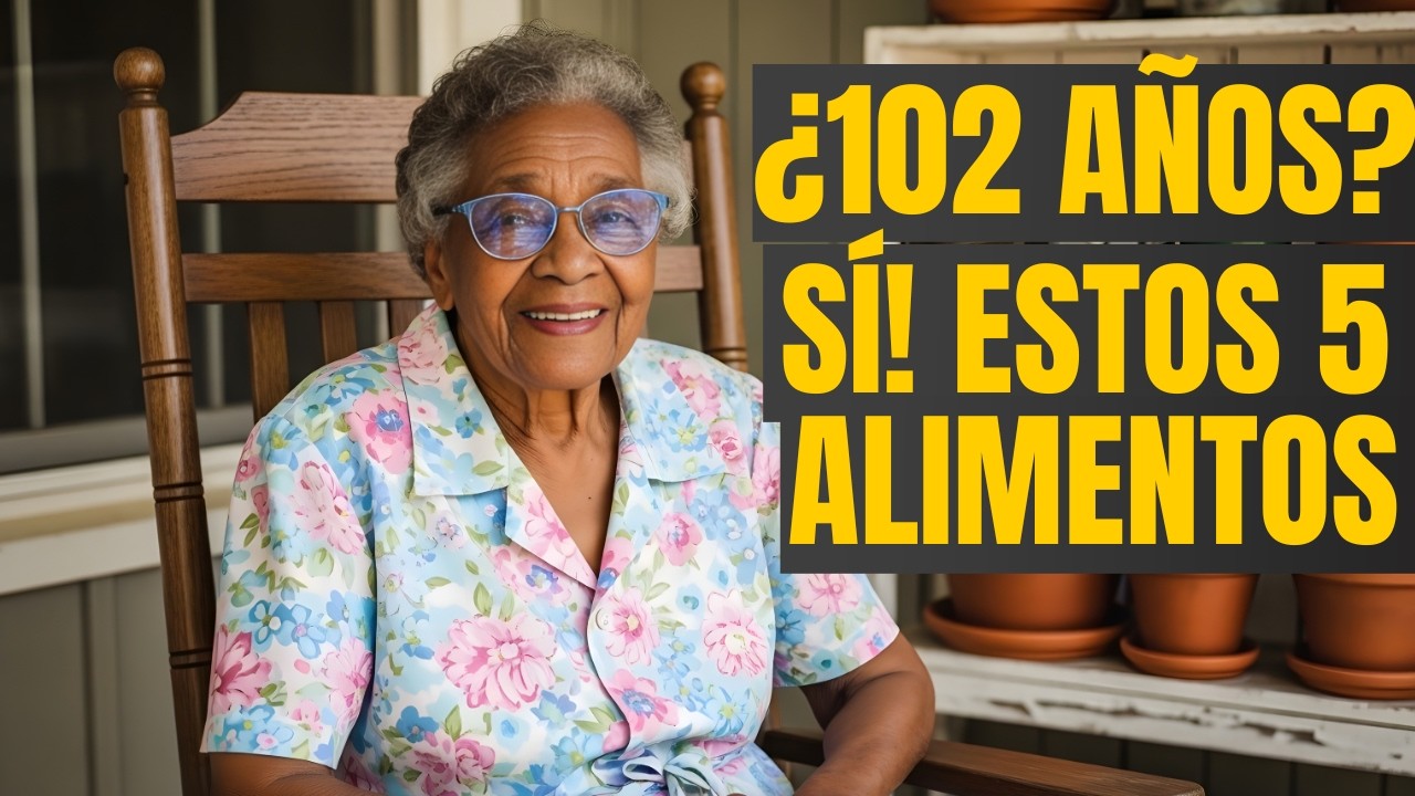 Tengo 102 años... Estos 5 alimentos son mi secreto de longevidad