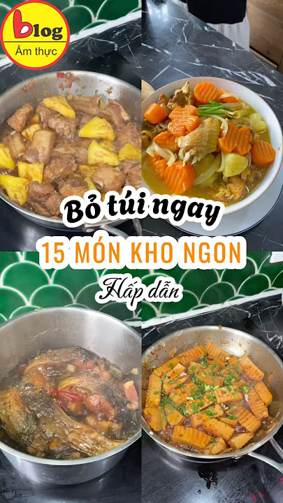 15 món kho siêu ngon siêu hấp dẫn #blogamthuc #monkho