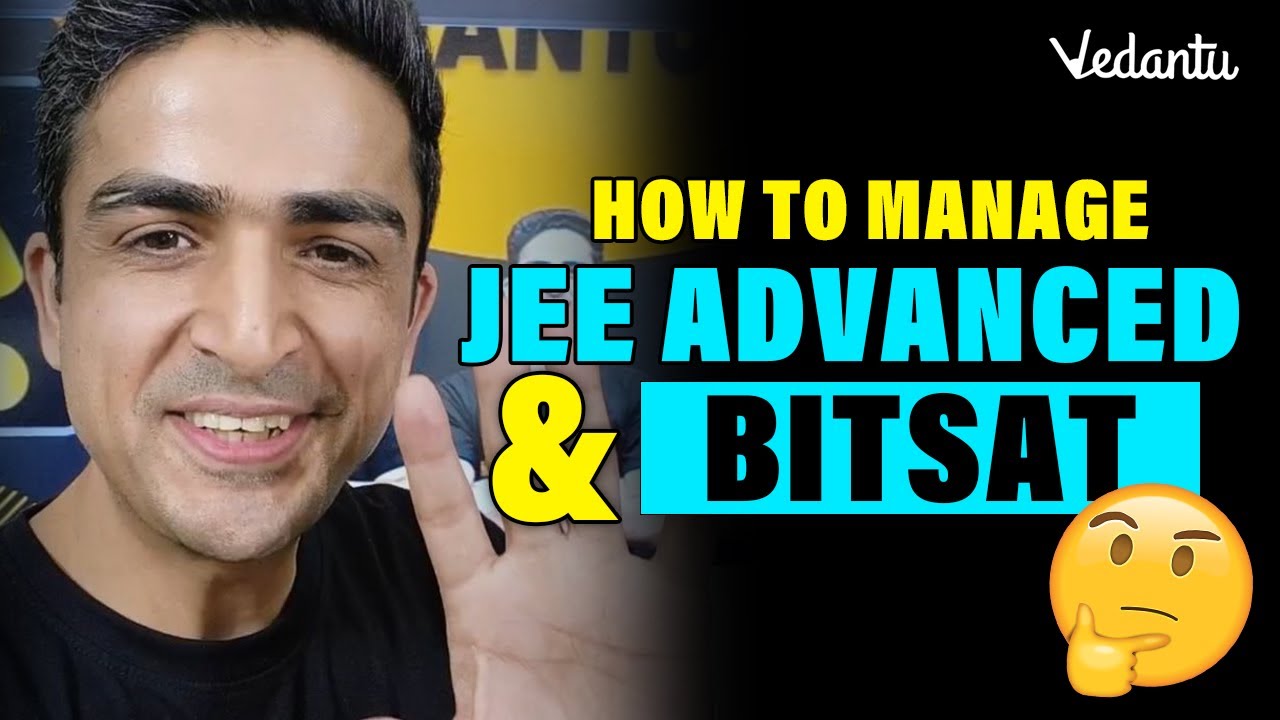 How To Manage JEE Advanced and BITSAT | Arvind Kalia Sir | Vedantu