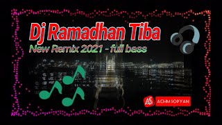 DJ Ramadhan Tiba 2021 - New Remix Full Bass