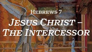 May 17, 2026 PM - Hebrews 7 - Jesus Christ – The Intercessor