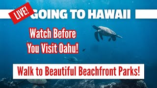 Going To Hawaii is LIVE! Watch Before You Visit Oahu! Walk to Beachfront Parks, Sea Turtles and more
