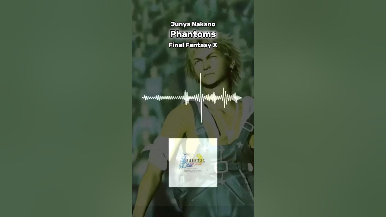 Phantoms - Final Fantasy X - Junya Nakano Phantoms - Final Fantasy X - Junya Nakano