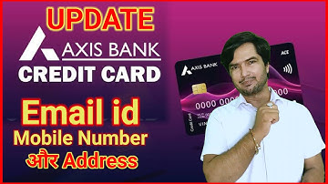 How to Change Axis Bank Credit Card Mobile number|| How Update Axis Bank credit card Email Id ||