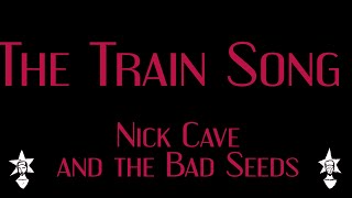 Nick Cave and the Bad Seeds - The Train Song - Karaoke