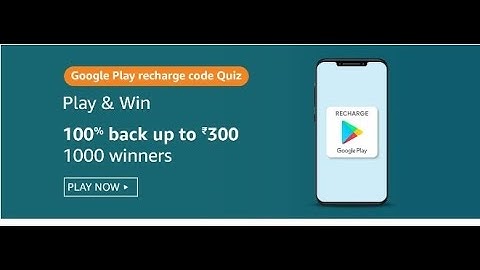 Amazon Google play recharge code quiz answers