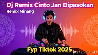 Dj Remix Cinto Jan Dipasokan || Remix Minang Fyp Tiktok 2025