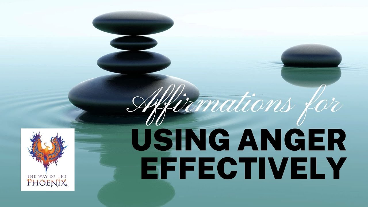 Affirmations for Using Anger Effectively Meditation