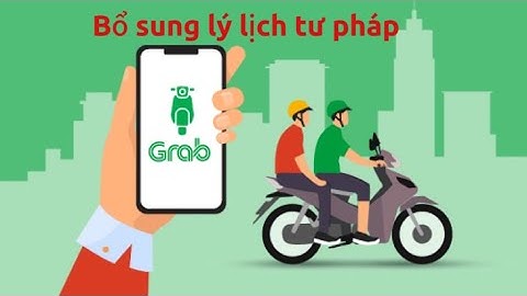 Hướng dẫn bổ sung lý lịch tư pháp grab