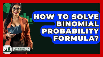 How To Solve Binomial Probability Formula? - The Friendly Statistician