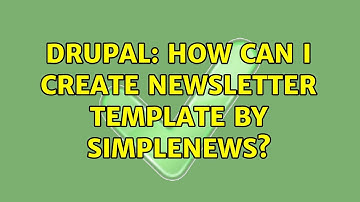 Drupal: How can I create newsletter template by Simplenews? (2 Solutions!!)