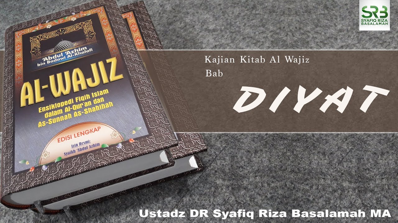 Kajian Al Wajiz : Diyat   -   Ustadz DR Syafiq Riza Basalamah MA
