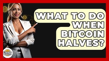 What to Do When Bitcoin Halves? - CryptoBasics360.com