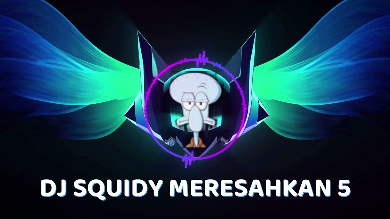 DJ SQUIDY MERESAHKAN 5 