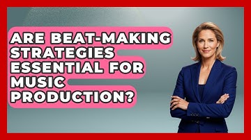 Are Beat-Making Strategies Essential for Music Production? | Music Producer Mastery News