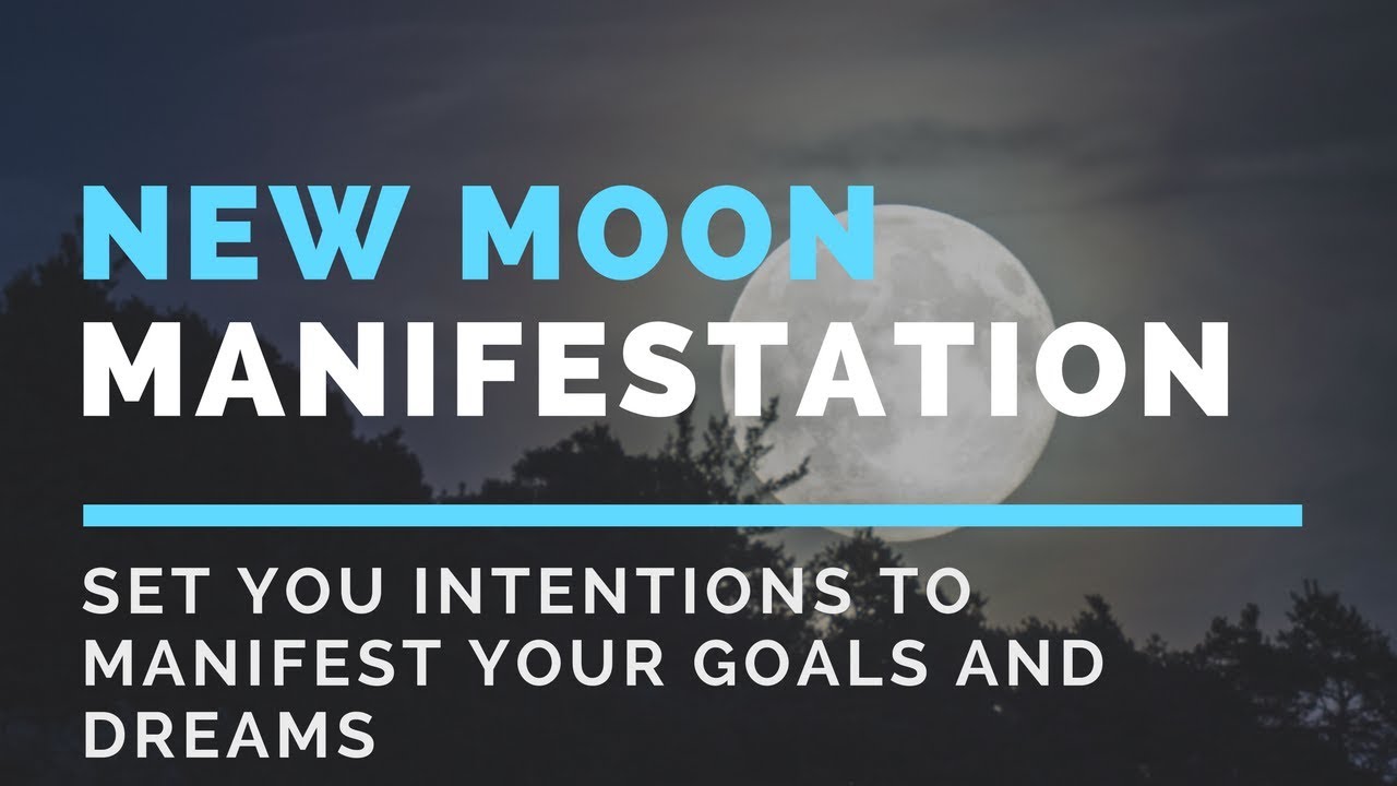 New Moon Manifestation Set your intentions to manifest your dreams and