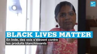 Black Lives Matter : en Inde, des voix s’élèvent contre les produits blanchissants