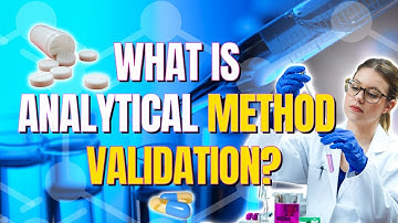 What is Analytical Method Validation?