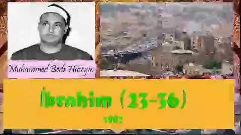 Muhammed Bedr Hüseyin - İbrahim (23-36) 1982   محمد بدر حسين سورة ابراهيم