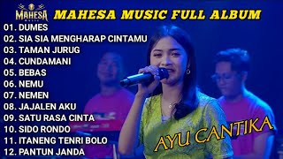 AYU CANTIKA - MAHESA MUSIC FULL ALBUM TERBARU 2023 - Dumes - Sia Sia Mengharap Cintamu