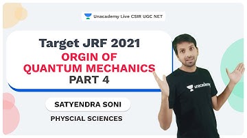 Target JRF 2021| Origin of Quantum Mechanics Part 4|  Physical Sciences| Satyendra Soni