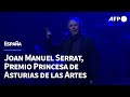 El premio princesa de asturias de las artes ensalza la obra de joan manuel serrat  afp