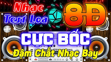 Nhạc TEST Loa Remix Cực Chuẩn 8D - LK Nhạc Disco REMIX Hải Ngoại - Bass Căng Đậm Chất Nhạc Bay