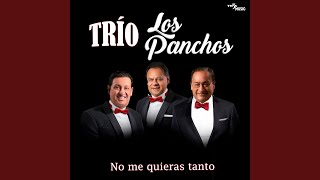 Video thumbnail of "Los Panchos - No Me Quieras Tanto"