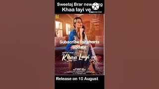 Sweetaj Brar new song khaa layi ve release on 10 August | old skool music |