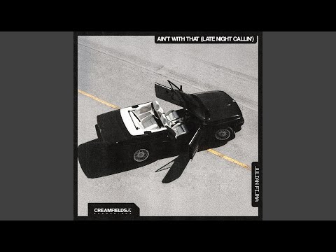 Ain't With That (Late Night Callin')